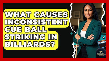 What Causes Inconsistent Cue Ball Striking In Billiards? - Billiards Hustlers