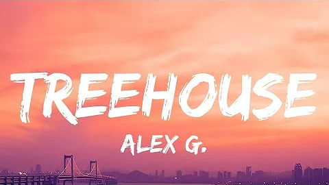 Treehouse ▪︎Alex G. (Lyrics)