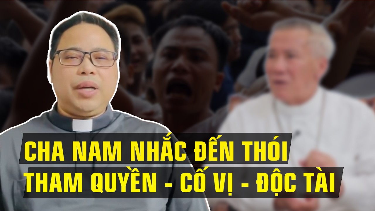 NÓNG - CHA NAM BỖNG DƯNG NÓI ĐẾN VIỆC THAM QUYỀN - CỐ VỊ - ĐỘC TÀI TRONG BÀI GIẢNG LỄ MỚI NHẤT!
