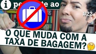 Taxa de bagagem: passagens aéreas baratas ou ainda mais caras?