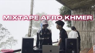 [ MIXTAPE ] AFRO KHMER CHILL🔥 Ep.01 