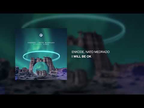 Enkode, Nato Medrado - I Will Be Ok [Official Audio]