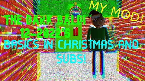 (PLAYING MY XMAS MOD)THE DARK BALDI 12-2022