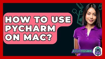 How To Use Pycharm On Mac? - Next LVL Programming