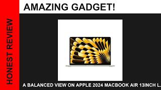 A Balanced View On Apple 2024 MacBook Air 13inch Laptop with M3 chip Review