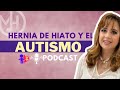 Hernia de hiato y el autismo podcast
