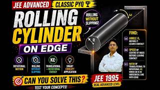 💯 Rolling Without Slipping Trick 🔥 | Cylinder Edge Problem | JEE Advanced PYQ | Rotational KE