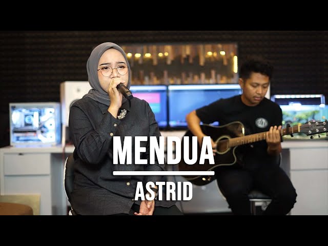 MENDUA - ASTRID (LIVE COVER INDAH YASTAMI) class=