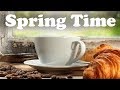 Spring Time Jazz - Flavored Coffee Jazz and Bossa Nova Music for Happy Relaxing Morning