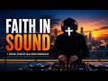 Faith In Sound – 1 Hour Christian EDM Worship Mix | Melodic Techno Worship Mp3 Song