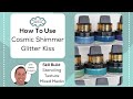 How To Use Cosmic Shimmer Glitter Kiss