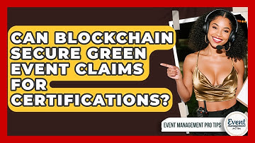 Can Blockchain Secure Green Event Claims For Certifications? - Event Management Pro Tips