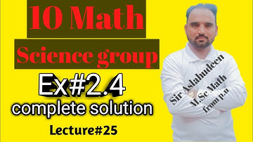 10th class math science group Ex#2.4 complete solution lecture 25