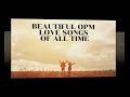 BEAUTIFUL OPM LOVE SONGS OF ALL TIME | Mcdi915 Music Hub  | OPM CLASSIC HIT SONGS OF THE 70s 80s 90s