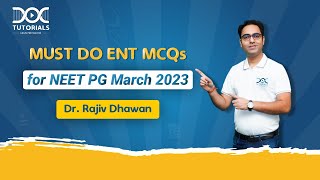 Must do ENT MCQs for NEET PG  March 2023 by Dr Rajiv Dhawan | NEET PG '23 | DocTutorials