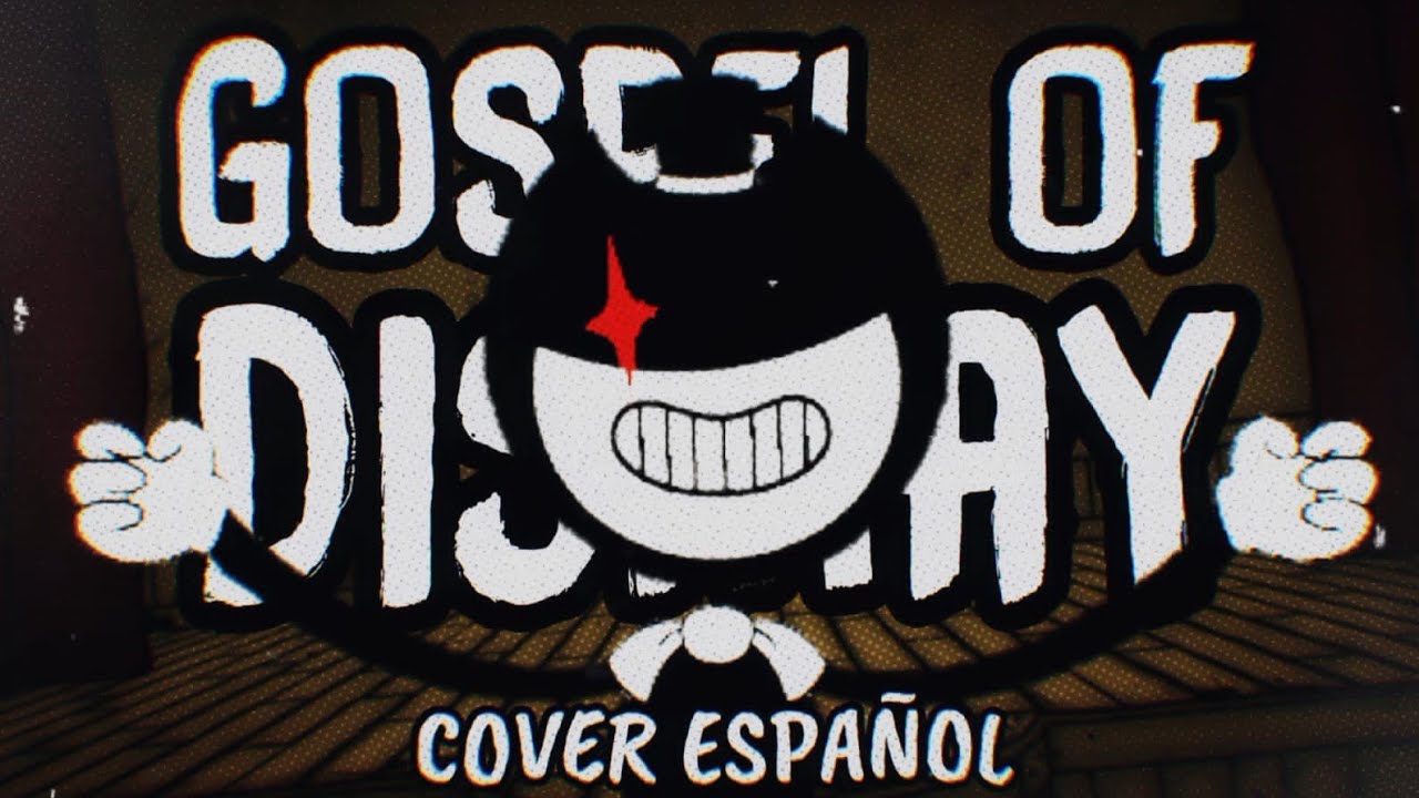 ▶BENDY AND THE INK MACHINE SONG - GOSPEL OF DISMAY - COVER ESPAÑOL FT. 