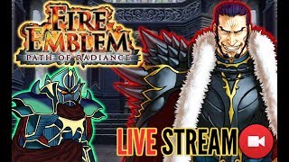 BLAZINGKNIGHT Fire Emblem: Path Of Radiance Live Stream Finale @BLAZINGKNIGHT50