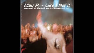 Mau P. - Like I like it (Hardwell & Manouk electrohousemusik mix)