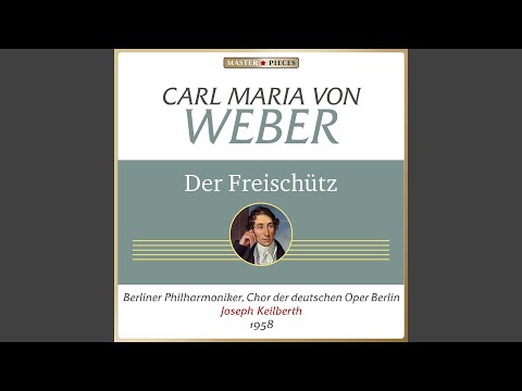 Der Freischütz, Op. 77, J. 277, Act III, Scene 3: "Horch, da kommen die Brautjungfern schon"...