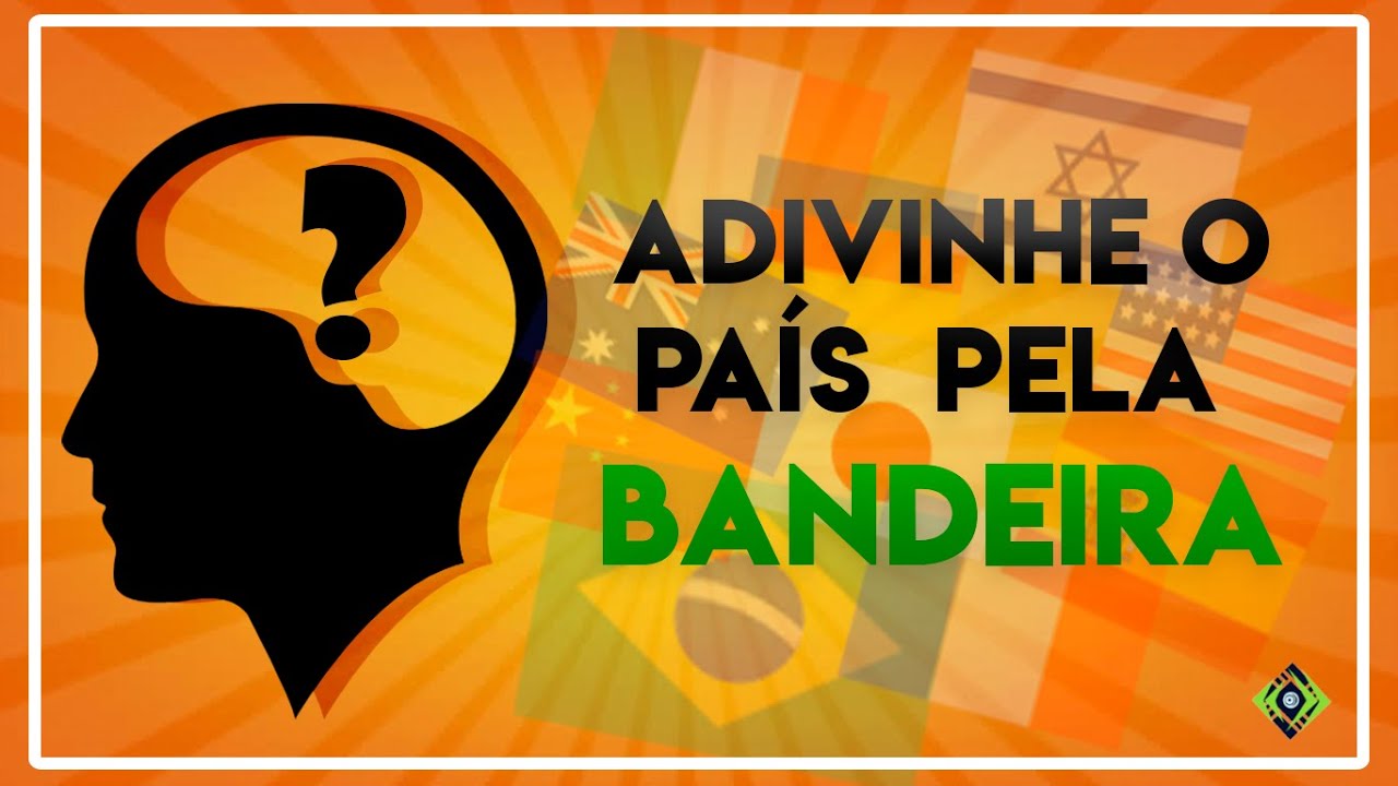 ADIVINHE O NOME DO PAÍS PELA BANDEIRA PARTE 03