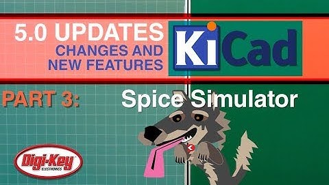 KiCad 5.0 Changes and New Features: Spice Simulator 3 of 7 | DigiKey