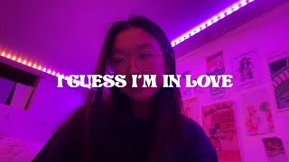 I GUESS I'M IN LOVE - clinton kane (cover)