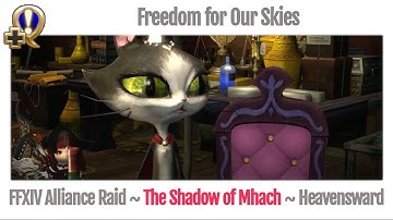 FFXIV Freedom for Our Skies (The Shadow of Mhach Alliance Raid) - Heavensward