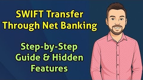 SWIFT Transfer Through Net Banking – Step-by-Step Guide & Hidden Features