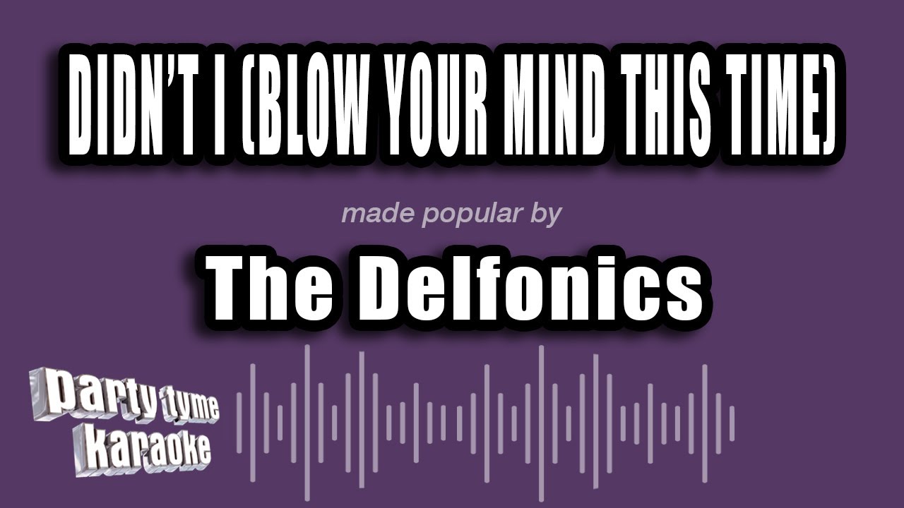 The Delfonics - Didn't I (Blow Your Mind This Time) (Karaoke Version