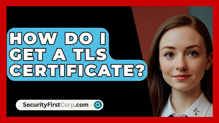 How Do I Get A TLS Certificate? - SecurityFirstCorp.com