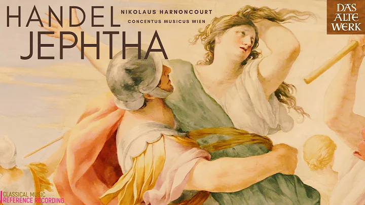 Handel - Jephtha Oratorio, HWV 70 "Waft her, Angel...