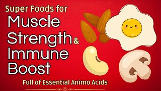 The Secret to Muscle Growth and Immune Boost: 15 Amino Acid Rich Super Foods Revealed