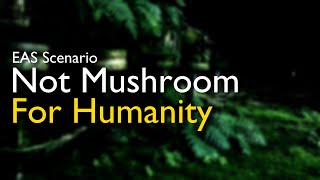 EAS Scenario - Not Mushroom For Humanity (ft. MemeMaster9000)