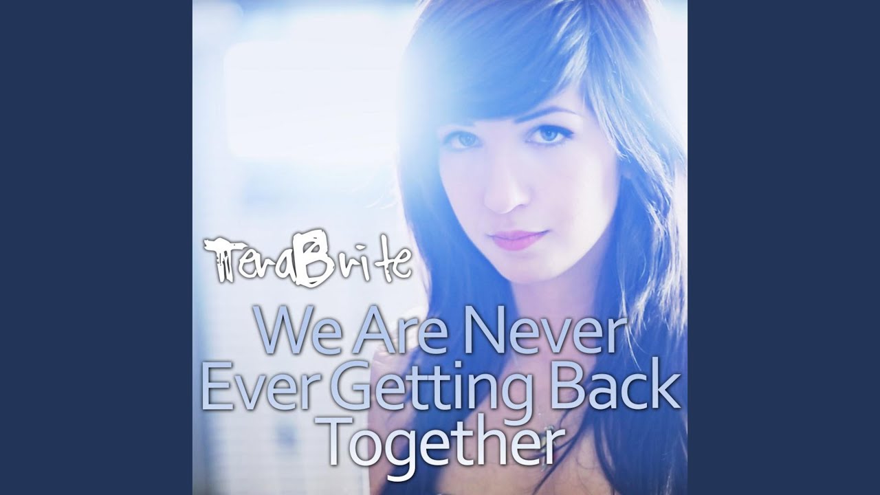 We Are Never Ever Getting Back Together