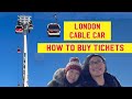 How to buy tickets for the London Cable Car with Candy | Beautiful View of London and Thames River