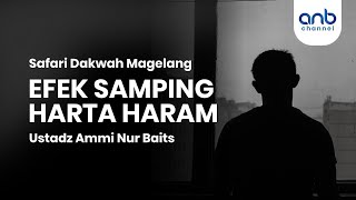 Efek Samping Harta Haram | Ustadz Ammi Nur Baits, S.T., BA