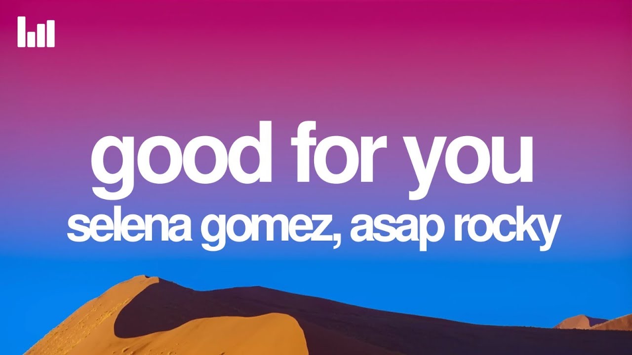 Selena Gomez, A$AP Rocky - Good For You (Lyrics)