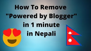 In Nepali | Remove Powered by Blogger (blogspot.com) Easily
