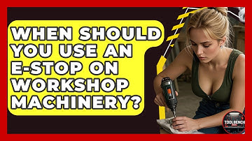 When Should You Use An E-Stop On Workshop Machinery? - ToolBench Pros