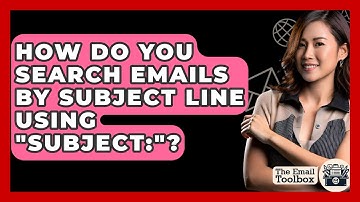 How Do You Search Emails By Subject Line Using "subject:"? - TheEmailToolbox.com