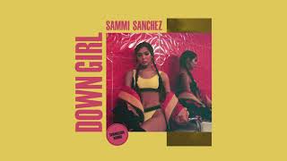 Sammi Sanchez – Down Girl (Spanglish Version) Official Audio