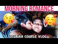 Morning romance  lesbian couple vlog  rsadipromivlogs