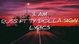 Russ - 3AM (Lyrics) ft. Ty Dolla $ign