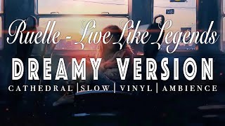 Ruelle - Live Like Legends - [ SLOWED + REVERB ] Dreamy Version