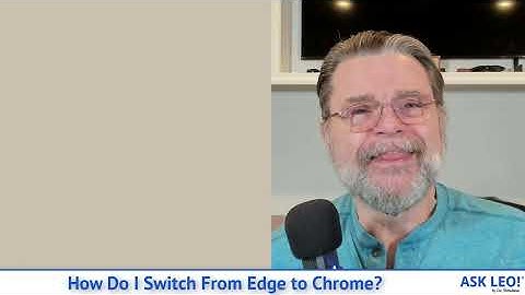 How Do I Switch From Edge to Chrome?