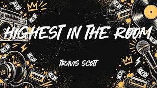 HIGHEST IN THE ROOM - Travis Scott (Lyrics)