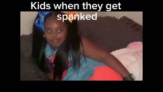Kids when they get spanked be like