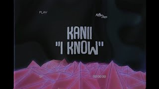 Kanii – I Know (Lyrics)