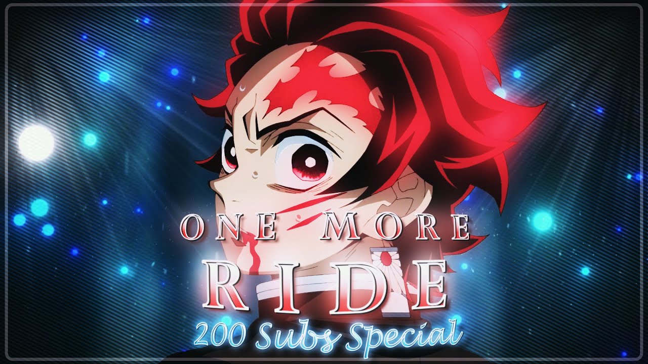 200 Sub Special 🎉🎊🎊| One More Ride | Demon Slayer - [EDIT/AMV] - YouTube