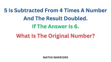 5 Is Subtracted From 4 Times A Number & The Result Doubled. If The Answer Is 6, What Is The Number?